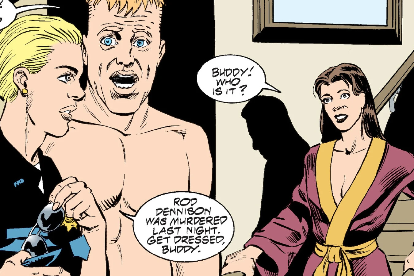Sheriff Kelly Mathis tells a shocked, shirtless Buddy Wilcox at his front door that Rod Dennison was murdered, while Brenda watches from the stairs in a robe