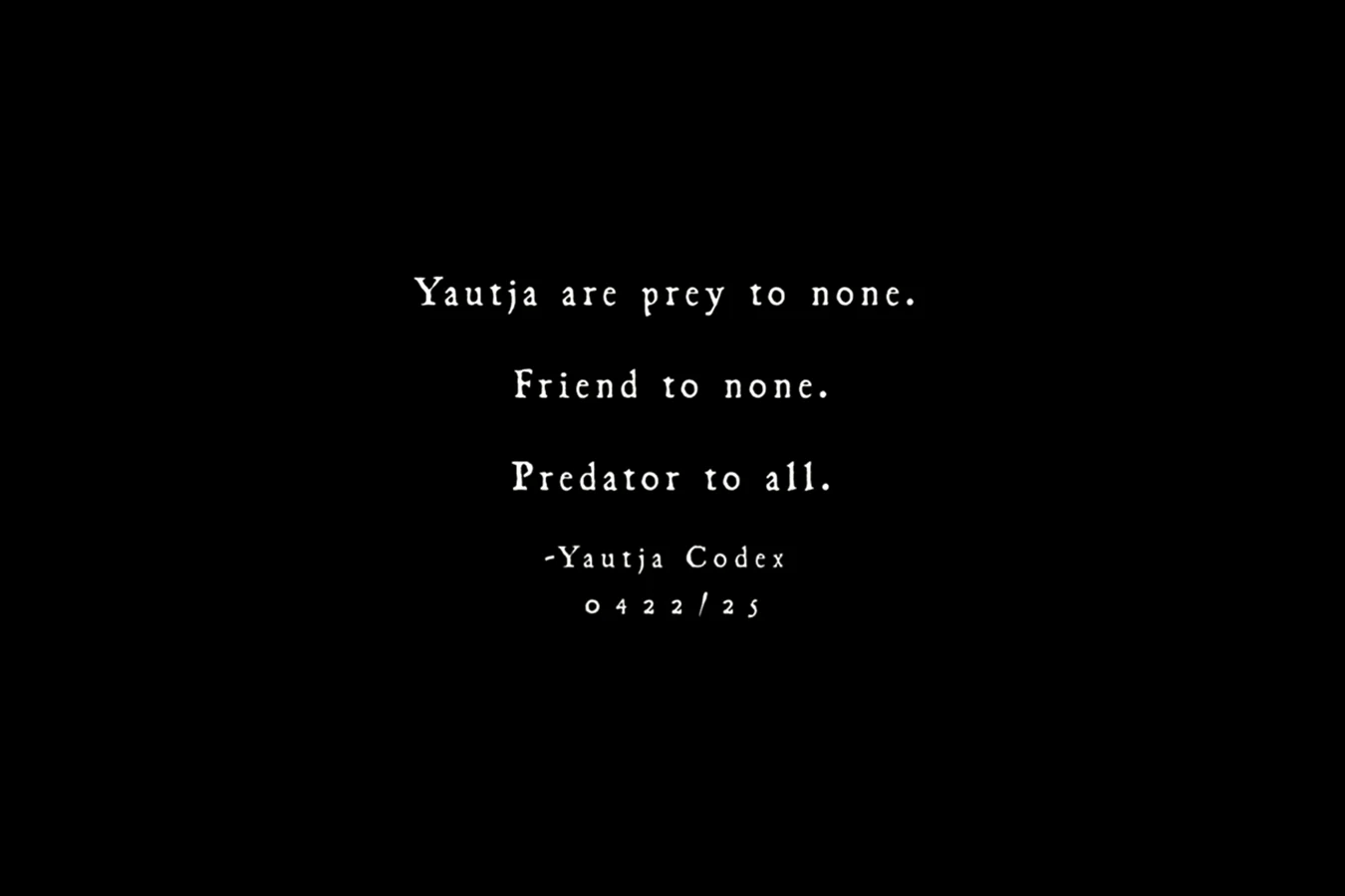 Opening epigraph for Yautja Codex 0422/25 in Predator: Badlands